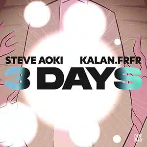 Steve Aoki Kalan Frfr  3Days