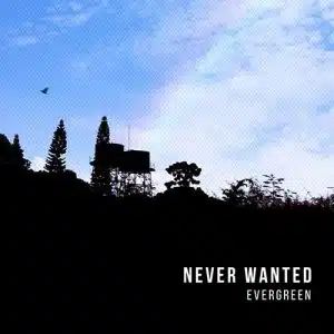 Evergreen Never Wanted