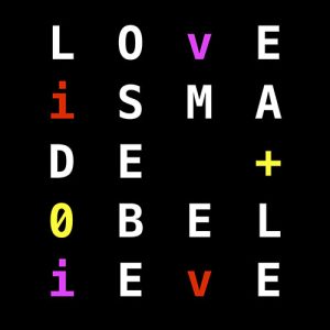 LOVE IS Made to Believe